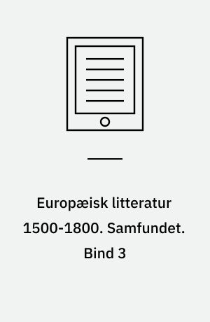 Europæisk litteratur 1500-1800. Samfundet : Fra hoffet til byen. Bind 3