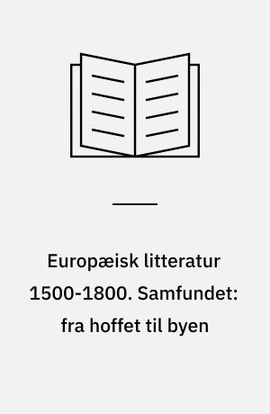 Europæisk litteratur 1500-1800. Samfundet: fra hoffet til byen