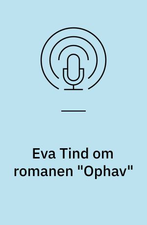 Eva Tind om romanen "Ophav"