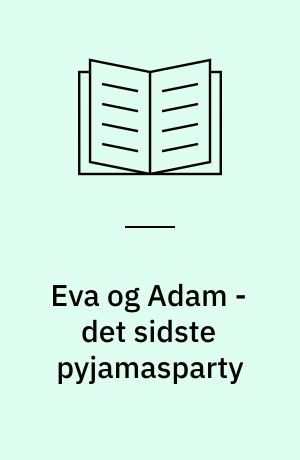 Eva og Adam - det sidste pyjamasparty