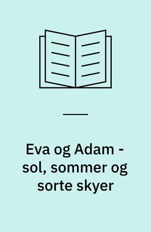 Eva og Adam - sol, sommer og sorte skyer