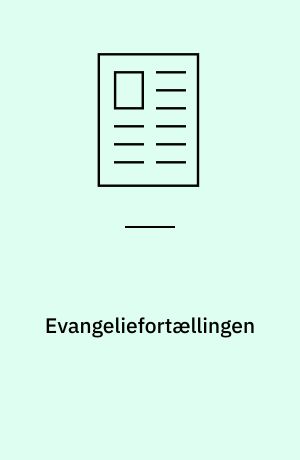Evangeliefortællingen : fiktion forklædt som virkelighed eller virkelighed forklædt som fiktion?