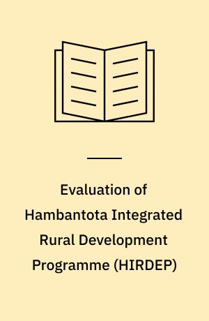 Evaluation of Hambantota Integrated Rural Development Programme (HIRDEP) : final report