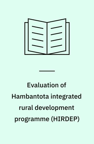Evaluation of Hambantota integrated rural development programme (HIRDEP) : final report