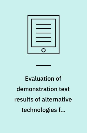 Evaluation of demonstration test results of alternative technologies ...