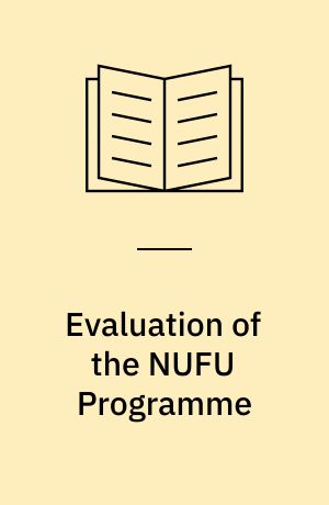 Evaluation of the NUFU Programme : Norwegian Council of Universities' Programme for Development Research and Education : a report