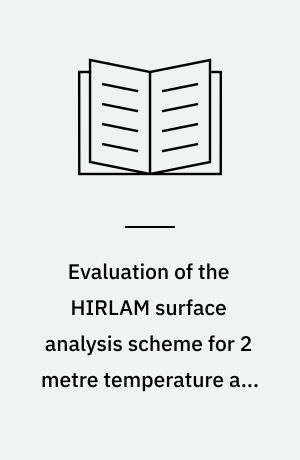 Evaluation of the HIRLAM surface analysis scheme for 2 metre temperature and relative humidity by comparison with AMIS gridded observations