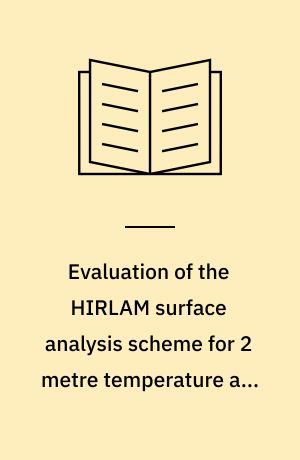 Evaluation of the HIRLAM surface analysis scheme for 2 metre temperature and relative humidity by comparison with AMIS gridded observations