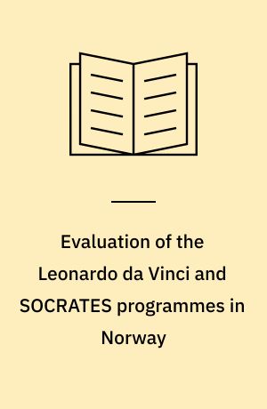 Evaluation of the Leonardo da Vinci and SOCRATES programmes in Norway : final report
