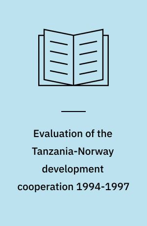 Evaluation of the Tanzania-Norway development cooperation 1994-1997