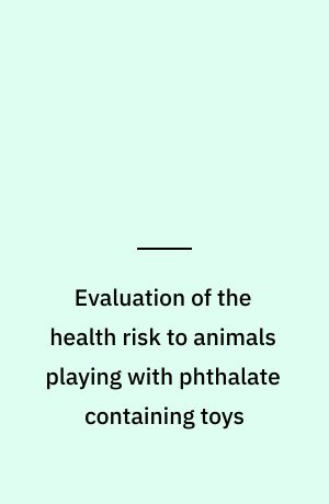 Evaluation of the health risk to animals playing with phthalate containing toys