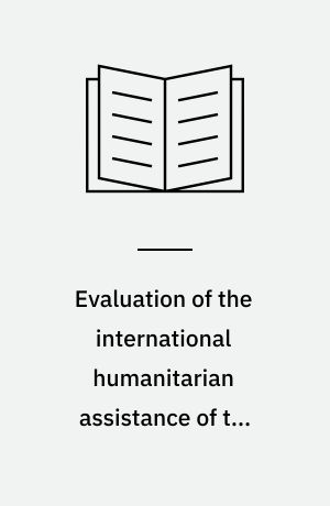 Evaluation of the international humanitarian assistance of the Norwegian Red Cross : a report