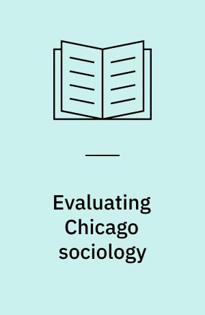 Evaluating Chicago sociology : a guide to the literature, with an annotated bibliography