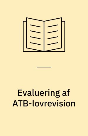 Evaluering af ATB-lovrevision : delresultater