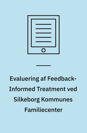 Evaluering af Feedback-Informed Treatment ved Silkeborg Kommunes Familiecenter