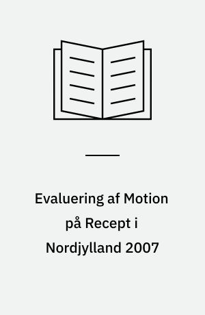 Evaluering af Motion på Recept i Nordjylland 2007