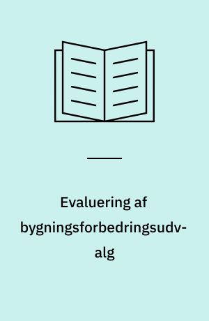 Evaluering af bygningsforbedringsudvalg : evaluering af lov om byfornyelse, delrapport 4