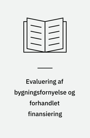 Evaluering af bygningsfornyelse og forhandlet finansiering : evaluering af lov om byfornyelse, delrapport 2