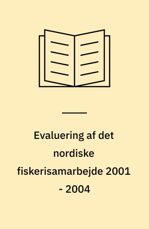 Evaluering af det nordiske fiskerisamarbejde 2001-2004