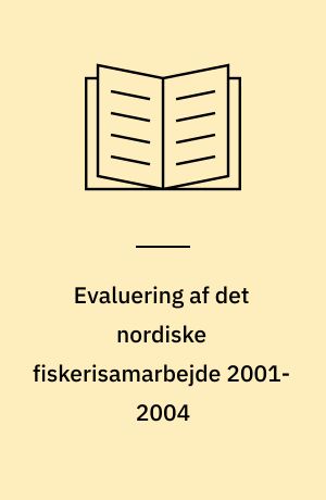 Evaluering af det nordiske fiskerisamarbejde 2001-2004