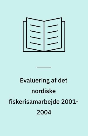 Evaluering af det nordiske fiskerisamarbejde 2001-2004