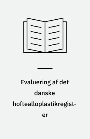 Evaluering af det danske hoftealloplastikregister