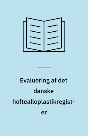 Evaluering af det danske hoftealloplastikregister