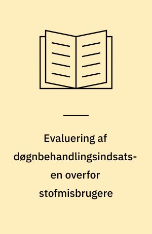 Evaluering af døgnbehandlingsindsatsen overfor stofmisbrugere : på institutionerne Opbygningsgården, Hjulsøgård, Kråsiglund og Gunderuplund : Delrapport 1: Evalueringsmetoden, Delrapport2: Behandlerne og behandlingskulturerne