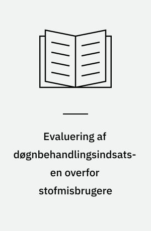 Evaluering af døgnbehandlingsindsatsen overfor stofmisbrugere : på institutionerne Opbygningsgården, Hjulsøgård, Kråsiglund og Gunderuplund : Delrapport 1: Evalueringsmetoden, Delrapport2: Behandlerne og behandlingskulturerne