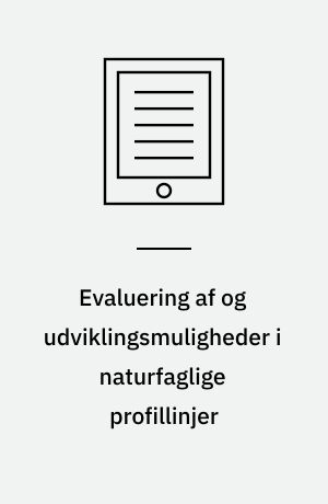 Evaluering af og udviklingsmuligheder i naturfaglige profillinjer : statusrapport