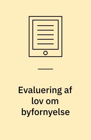 Evaluering af lov om byfornyelse : \hovedrapport\