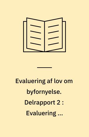 Evaluering af lov om byfornyelse. Delrapport 2 : Evaluering af bygningsfornyelse og forhandlet finansiering