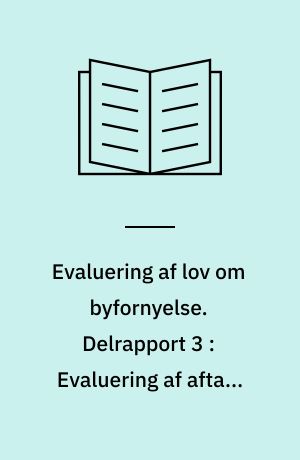 Evaluering af lov om byfornyelse. Delrapport 3 : Evaluering af aftalt boligforbedring