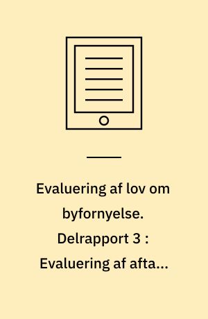 Evaluering af lov om byfornyelse. Delrapport 3 : Evaluering af aftalt boligforbedring