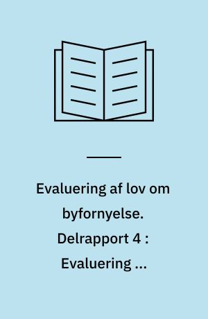 Evaluering af lov om byfornyelse. Delrapport 4 : Evaluering af bygningsforbedringsudvalg