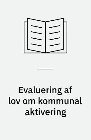 Evaluering af lov om kommunal aktivering