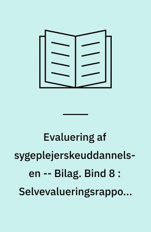Evaluering af sygeplejerskeuddannelsen : evalueringsrapport -- Bilag. Bind 8 : Selvevalueringsrapporter for: Ringkjøbing Amts Sygeplejeskole, Sygeplejeskolen i Århus, Århus Amt, Sygeplejeskolen i Silkeborg, Århus Amt, Sygeplejeskolen i Randers, Århus Amt