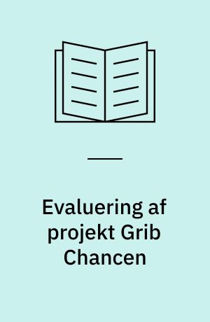 Evaluering af projekt Grib Chancen : projekt om fysisk aktivitet for børn og unge i et partnerskab mellem kommuner og foreninger på Fyn