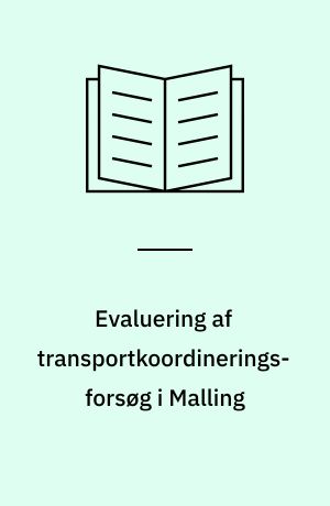 Evaluering af transportkoordineringsforsøg i Malling