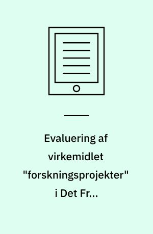 Evaluering af virkemidlet "forskningsprojekter" i Det Frie Forskningsråd