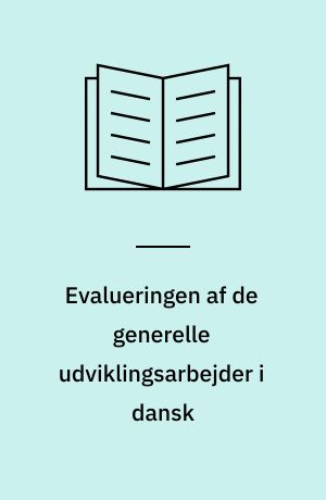 Evalueringen af de generelle udviklingsarbejder i dansk