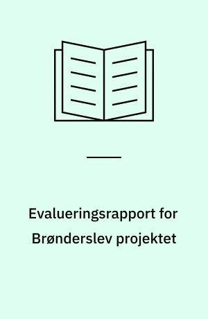 Evalueringsrapport for Brønderslev projektet