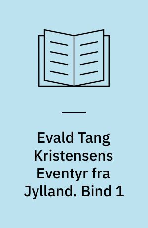 Evald Tang Kristensens Eventyr fra Jylland. Bind 1