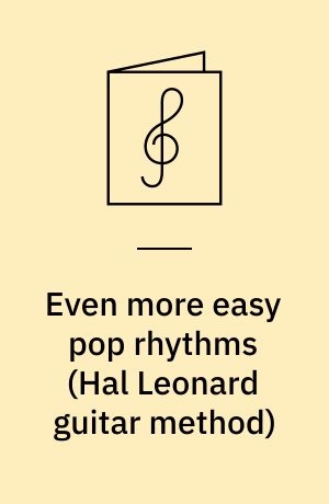 Even more easy pop rhythms : play the chord progressions of 20 pop and rock songs