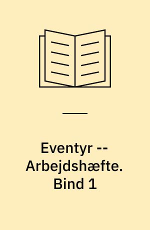 Eventyr : emnebog -- Arbejdshæfte. Bind 1