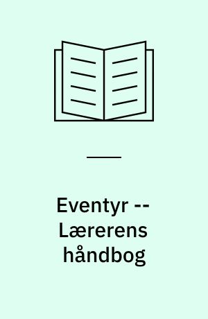 Eventyr : temaer i dansk 3. - 5. klasse -- Lærerens håndbog