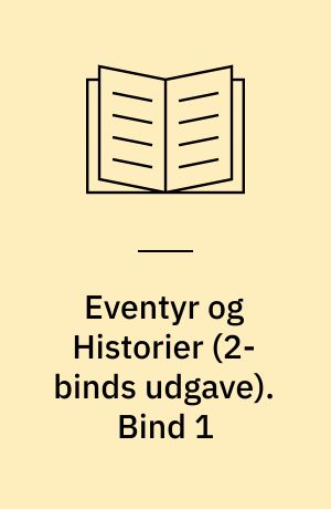 Eventyr og Historier. Bind 1