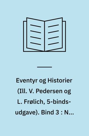 Eventyr og Historier. Bind 3 : Nye Eventyr og Historier I