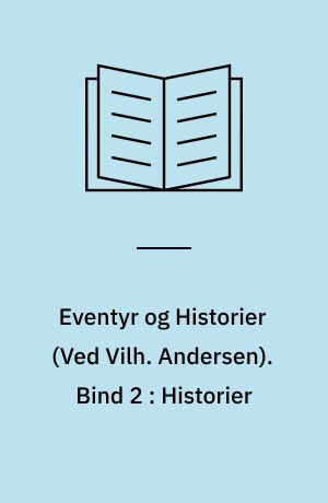 Eventyr og Historier. Bind 2 : Historier