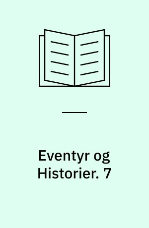 Eventyr og Historier. 7